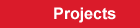 Projects